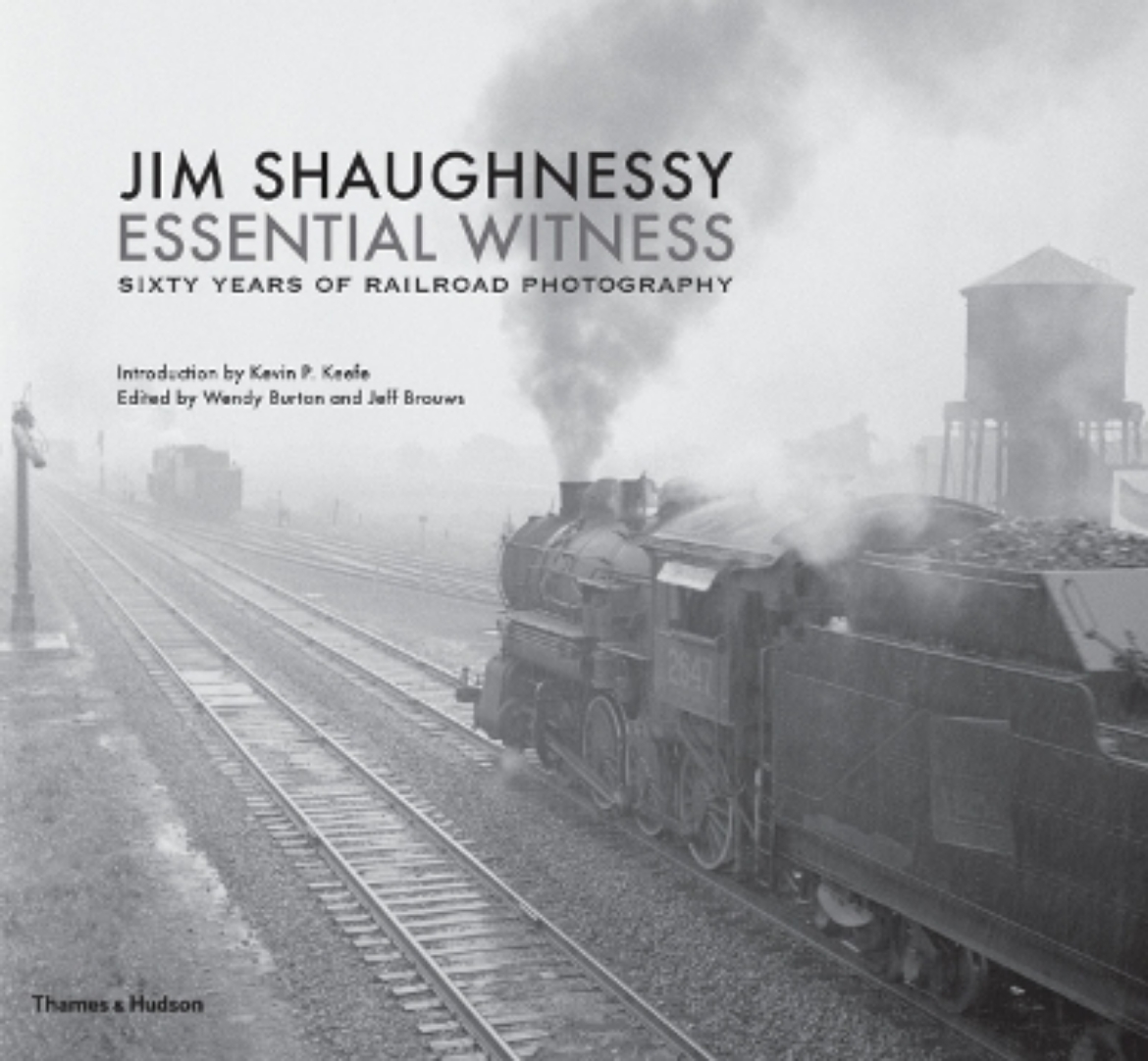 Picture of Jim shaughnessy: essential witness - sixty years of railroad photography