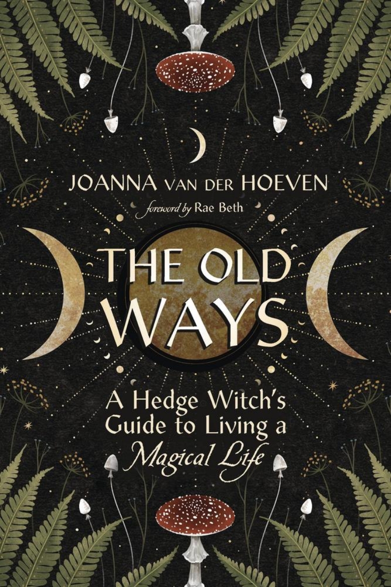 Picture of The Old Ways: A Hedge Witch's Guide to Living a Magical Life