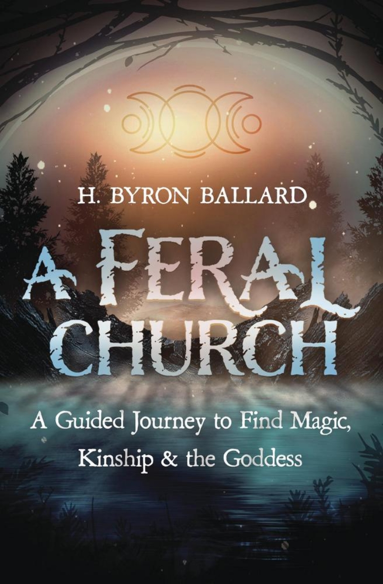 Picture of A Feral Church: A Guided Journey to Find Magic, Kinship, and the Goddess