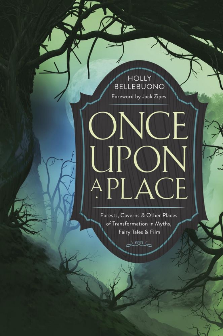 Picture of Once Upon a Place: Forests, Caverns & Other Places of Transformation in Myths, Fairy Tales & Film