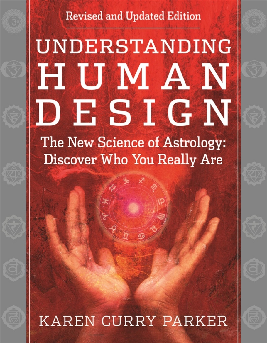 Picture of Understanding Human Design: The New Science of Astrology: Discover Who You Really Are (Revised and Updated Edition)