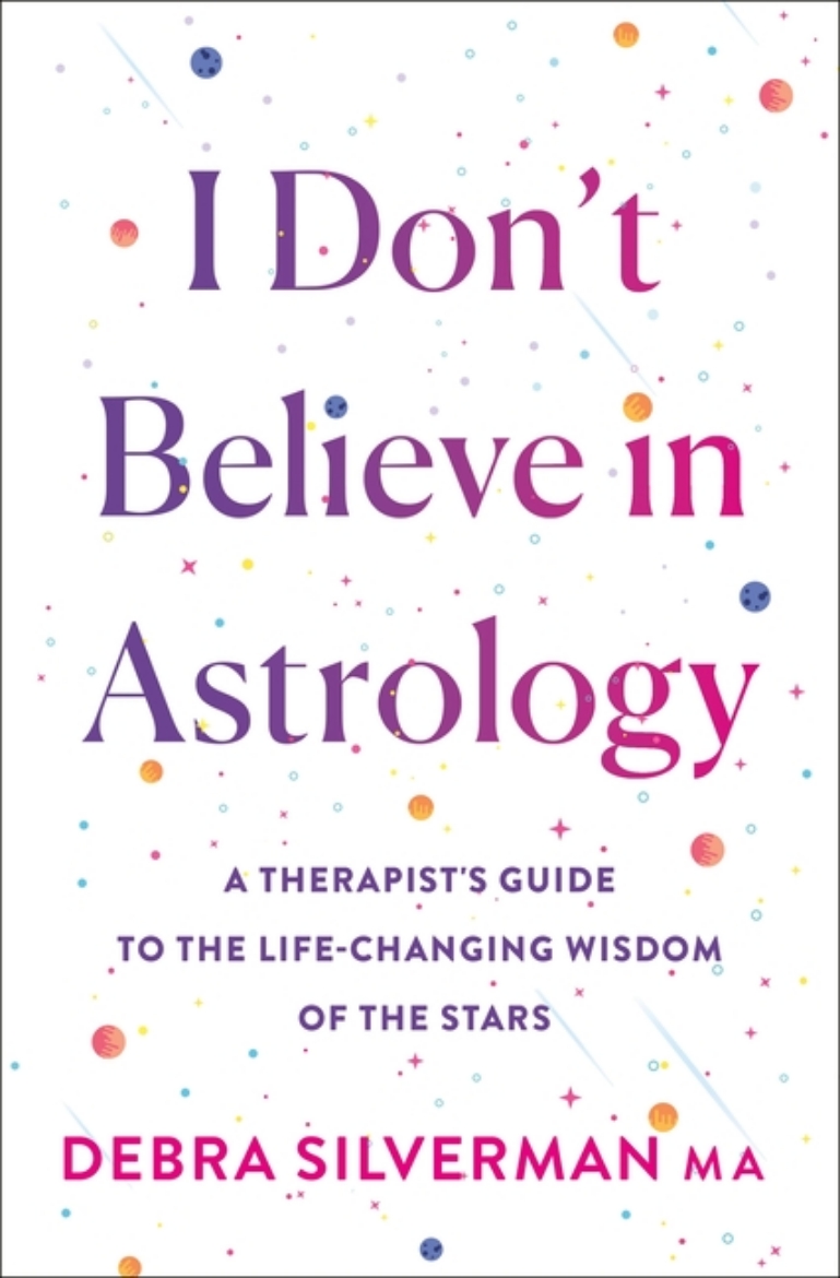 Picture of I Don't Believe in Astrology: A Therapist's Guide to the Life-Changing Wisdom of the Stars