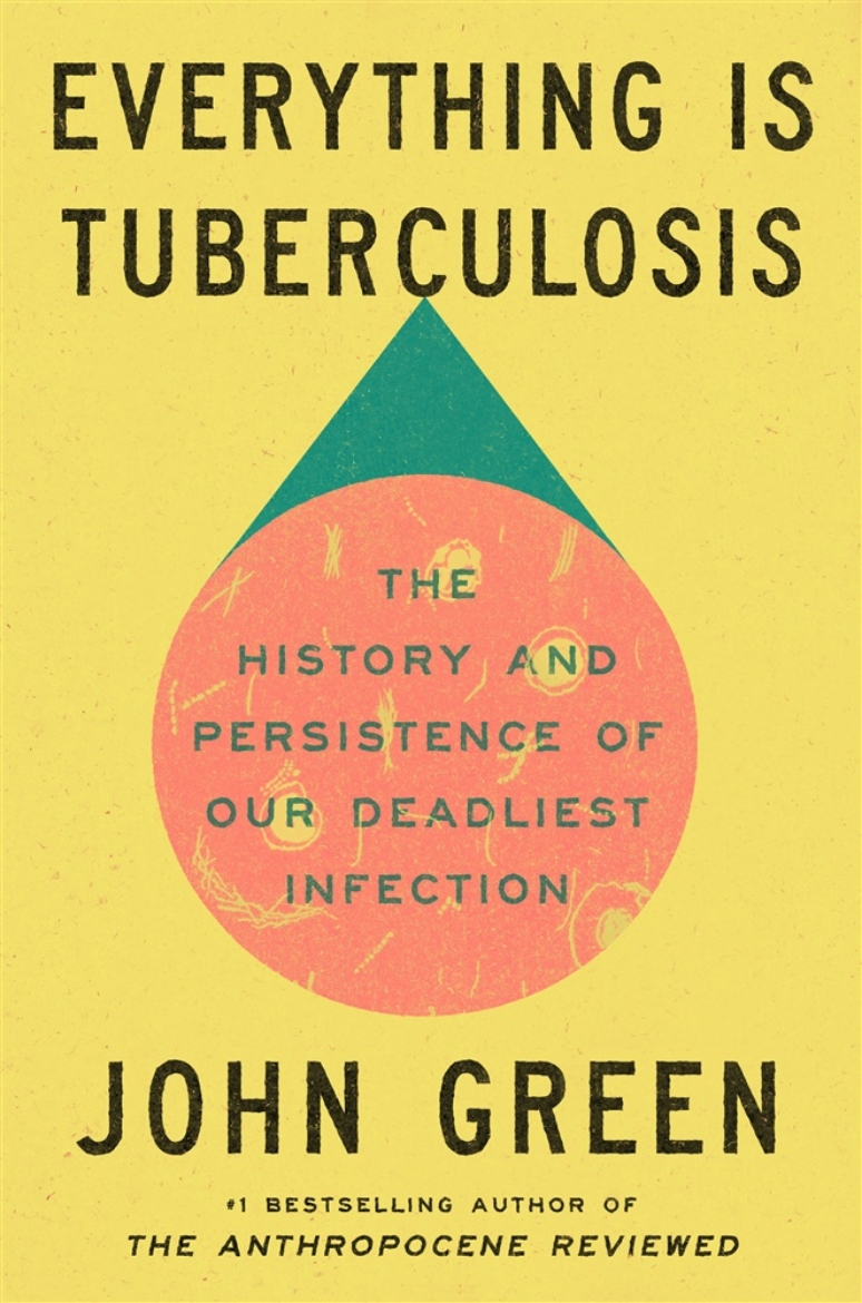 Picture of Everything Is Tuberculosis: The History and Persistence of Our Deadliest Infection