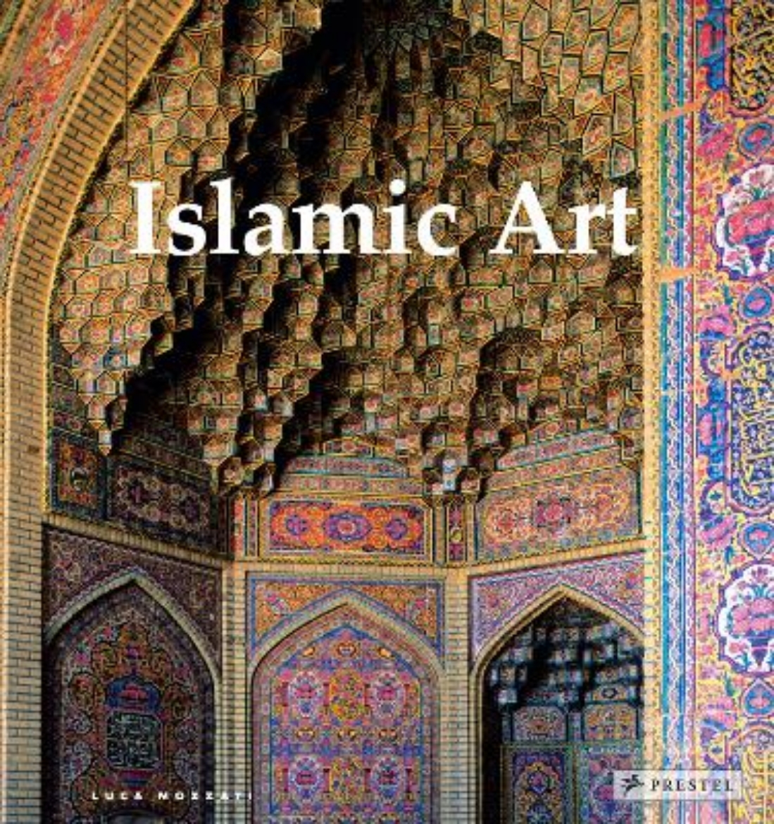 Picture of Islamic Art: Architecture, Painting, Calligraphy, Ceramics, Glass, Carpets