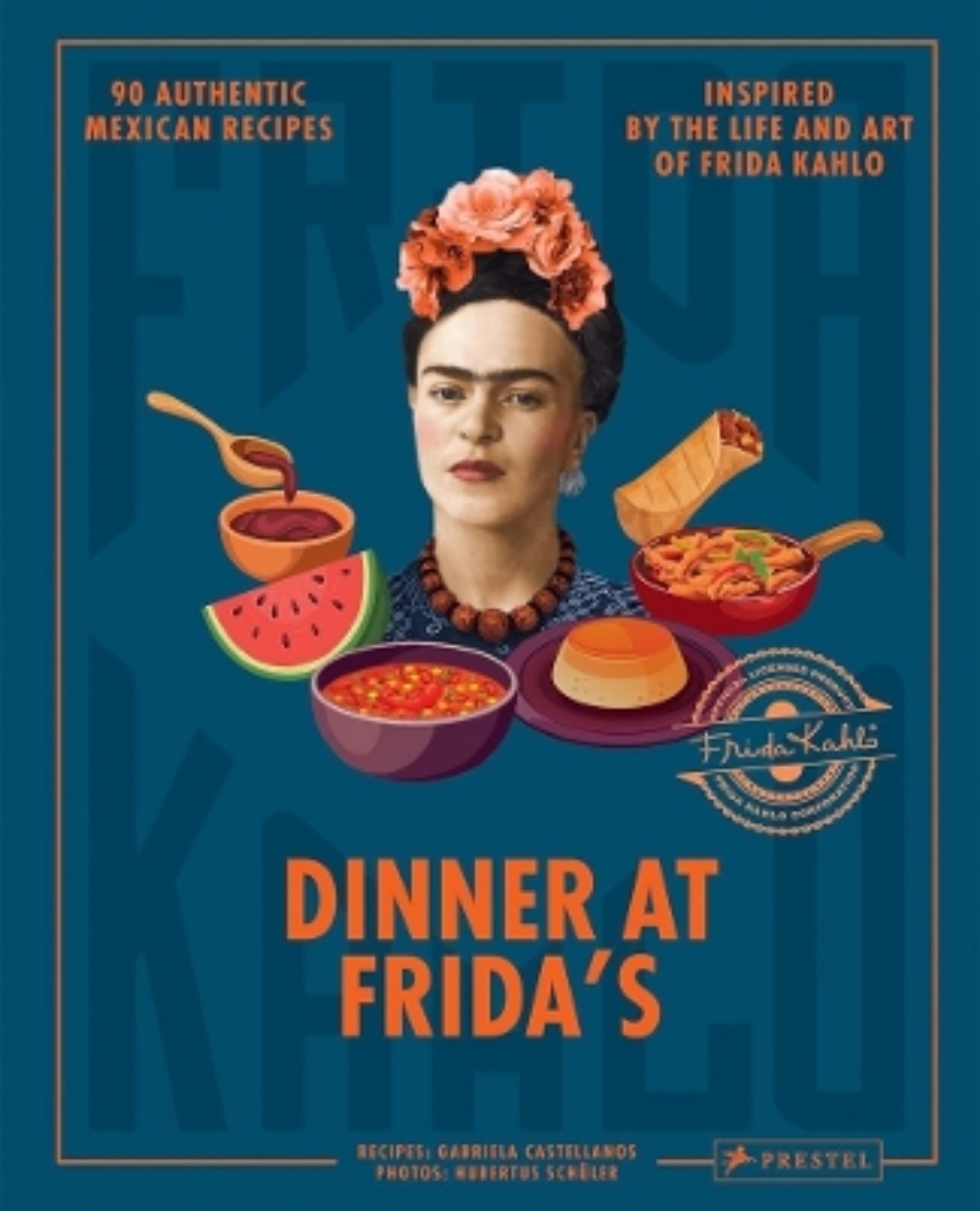 Picture of Dinner At Frida's: 90 Authentic Mexican Recipes Inspired by the Life and Art of Frida Kahlo