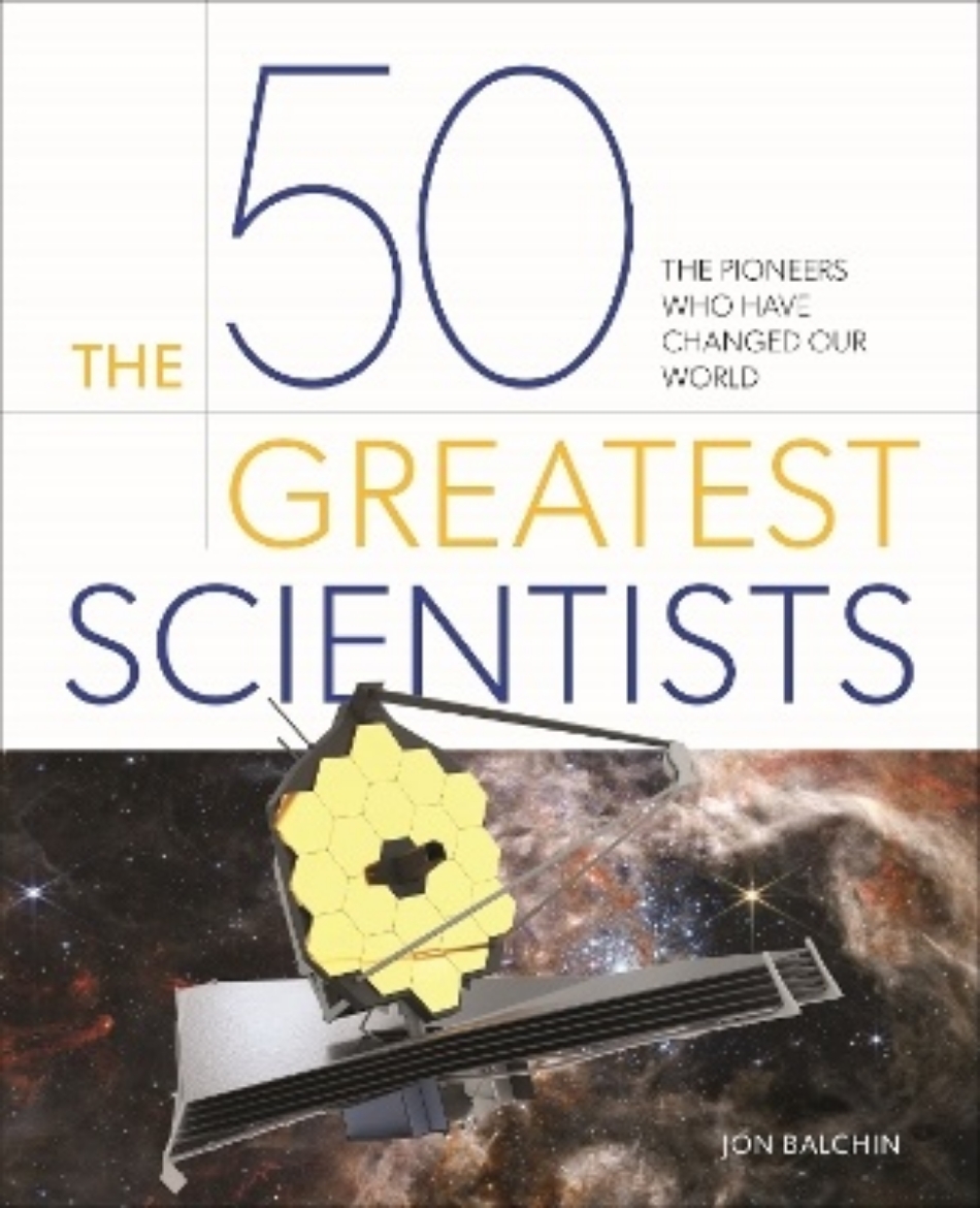 Picture of The 50 Greatest Scientists: The Pioneers Who Have Changed Our World