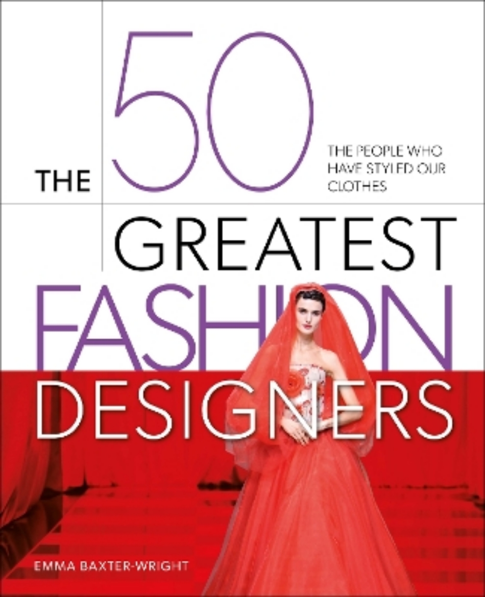 Picture of The 50 Greatest Fashion Designers: The People Who Have Styled Our Clothes