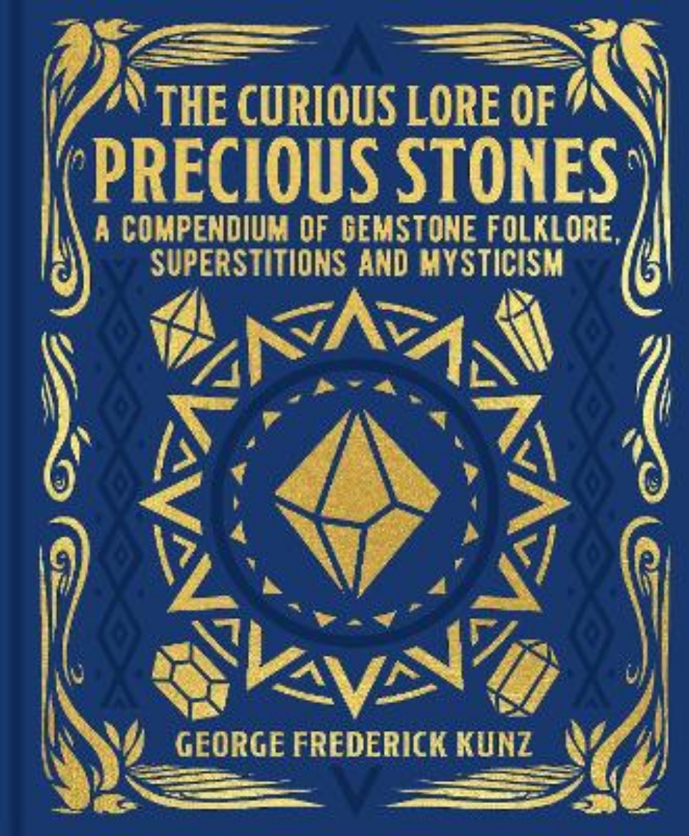 Picture of The Curious Lore of Precious Stones: A Compendium of Gemstone Folklore, Superstitions and Mysticism