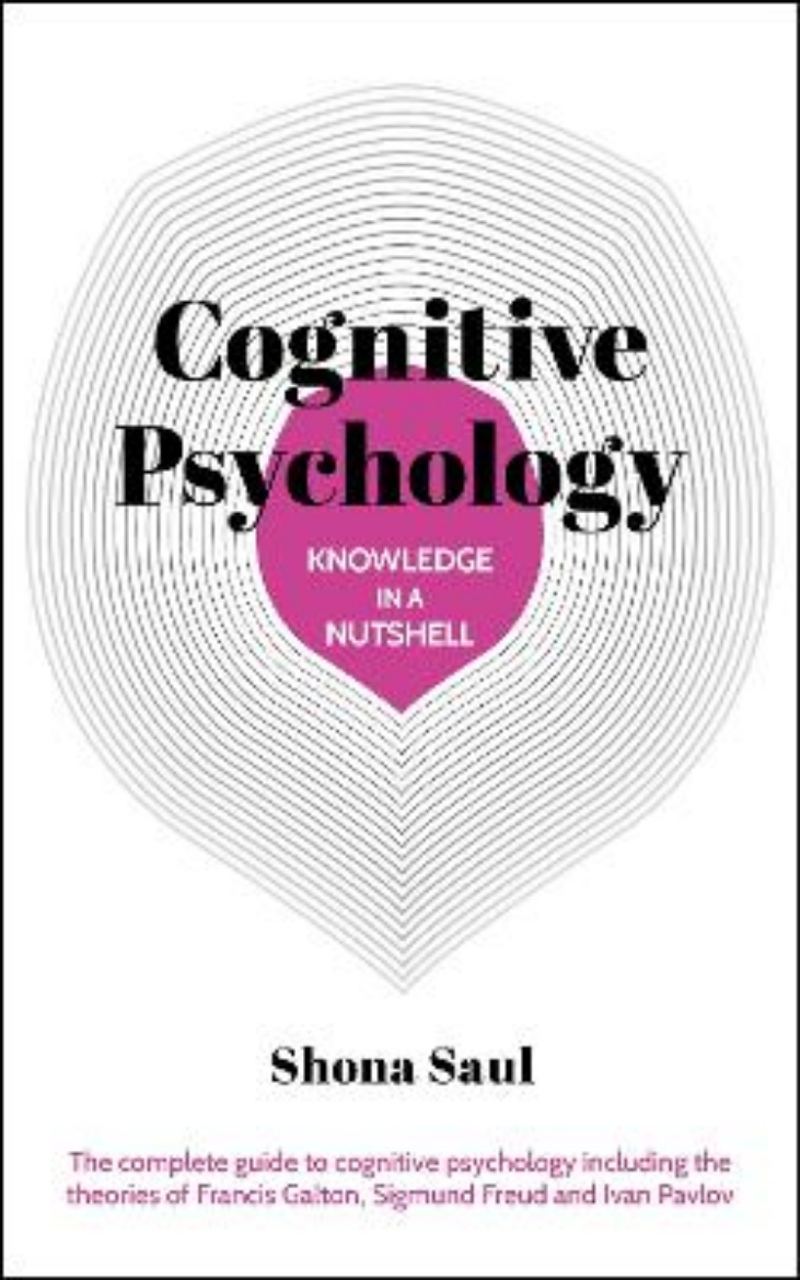 Picture of Knowledge in a Nutshell: Cognitive Psychology: The complete guide to cognitive psychology including the theories of Francis Galton, Sigmund Freud and Ivan Pavlov