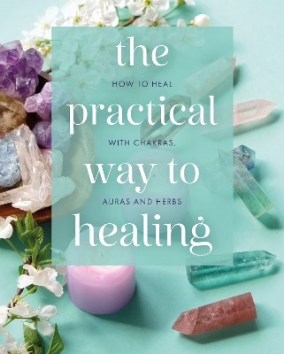 Picture of The Practical Way to Healing: How to Heal with Chakras, Auras and Herbs