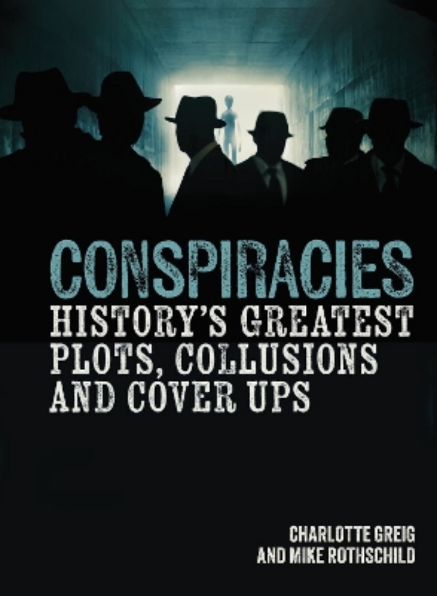 Picture of Conspiracies: History's Greatest Plots, Collusions and Cover Ups