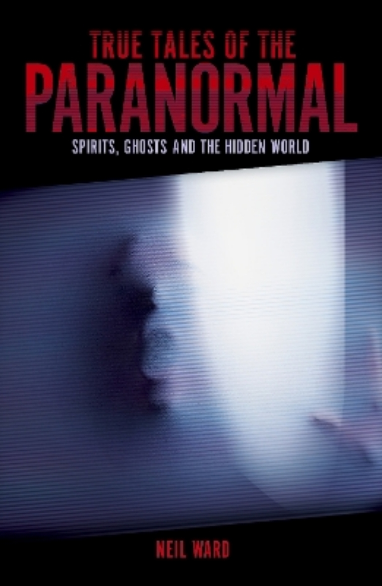 Picture of True Tales of the Paranormal: Spirits, Ghosts and the Hidden World