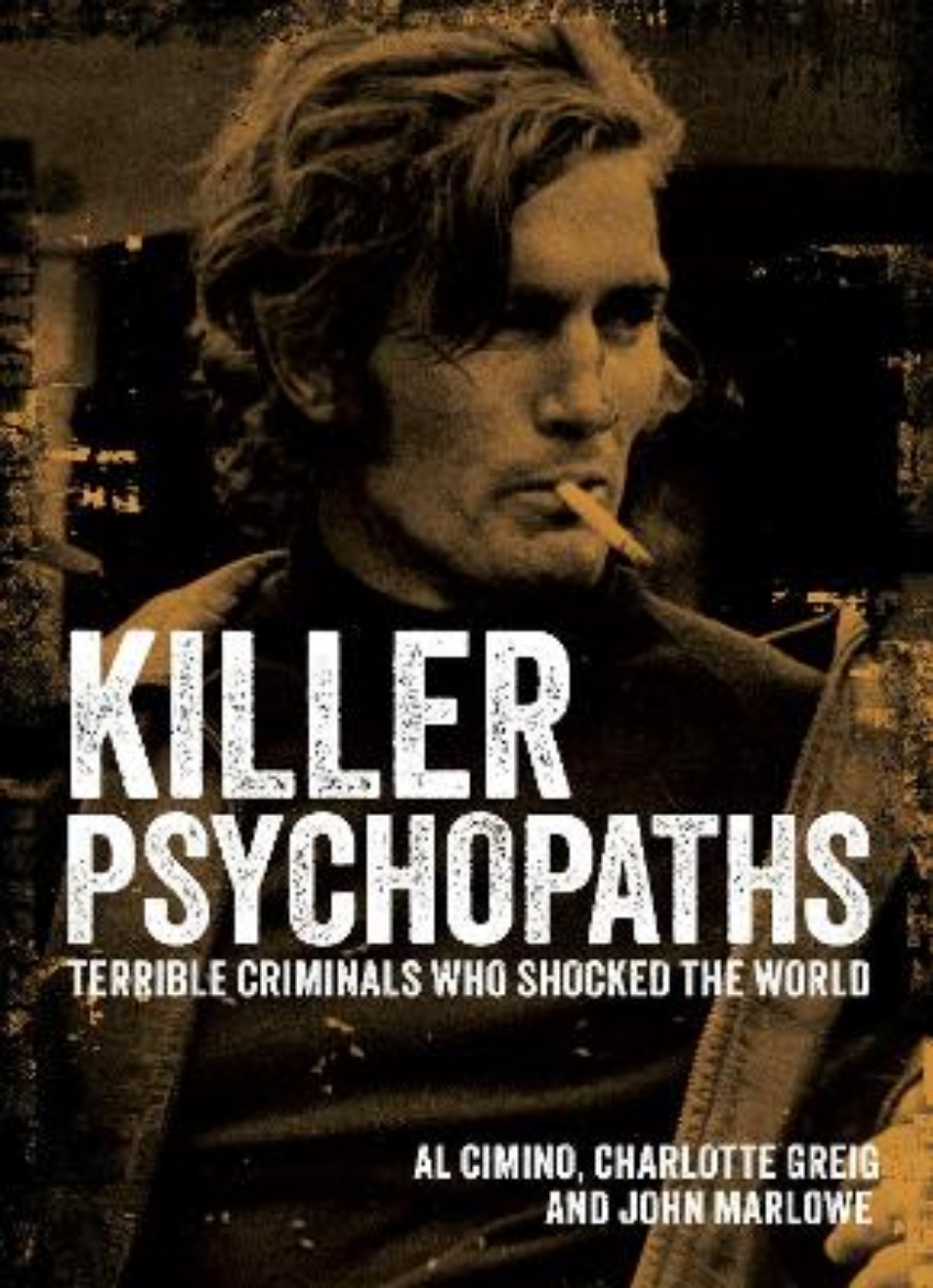 Picture of Killer Psychopaths: Terrible Criminals Who Shocked the World