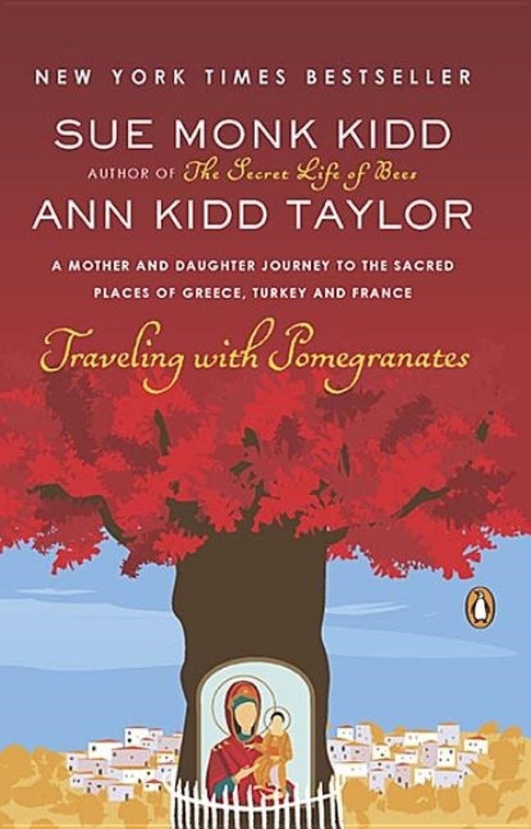 Picture of Traveling With Pomegranates: A Mother & Daughter Journey To The Sacred Places Of Greece, Turkey & Fr