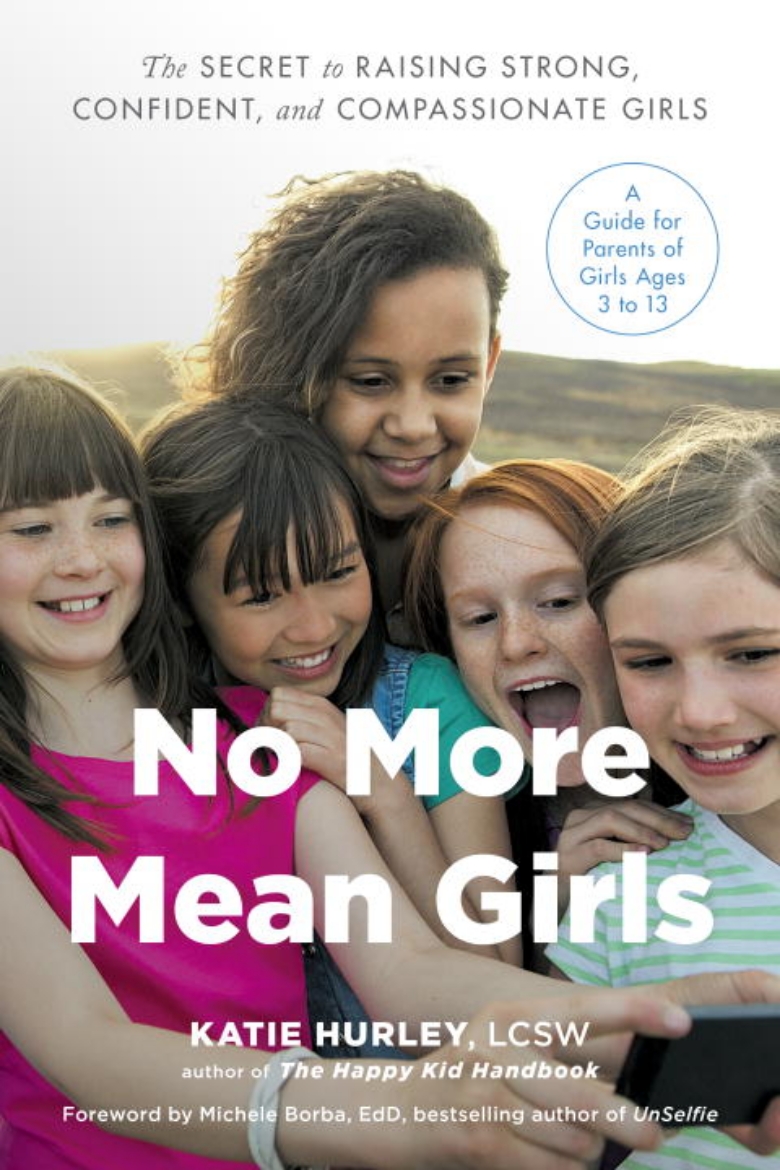 Picture of No more mean girls - the secret to raising strong, confident, and compassio