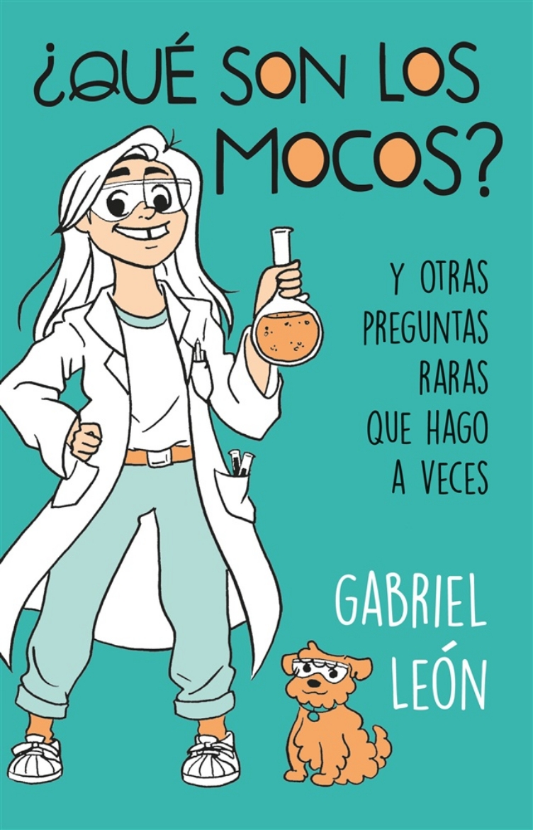 Picture of ¿Qué son los mocos? Y otras preguntas raras que hago a veces / What are Boogers?  And Other Rare Questions I Sometimes Ask