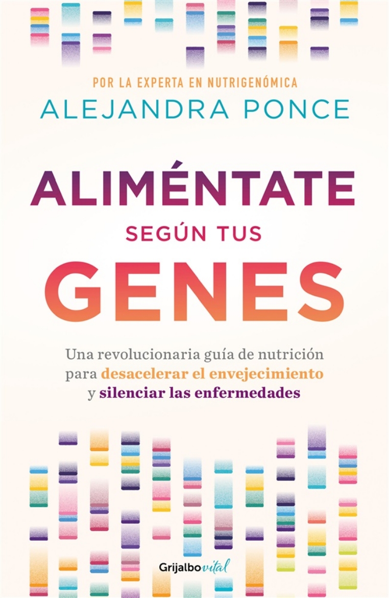 Picture of Aliméntate según tus genes: Una revolucionaria guía de nutrición para desacelera  el envejecimiento y silenciar las enfermedades / Eat according to Your Ge
