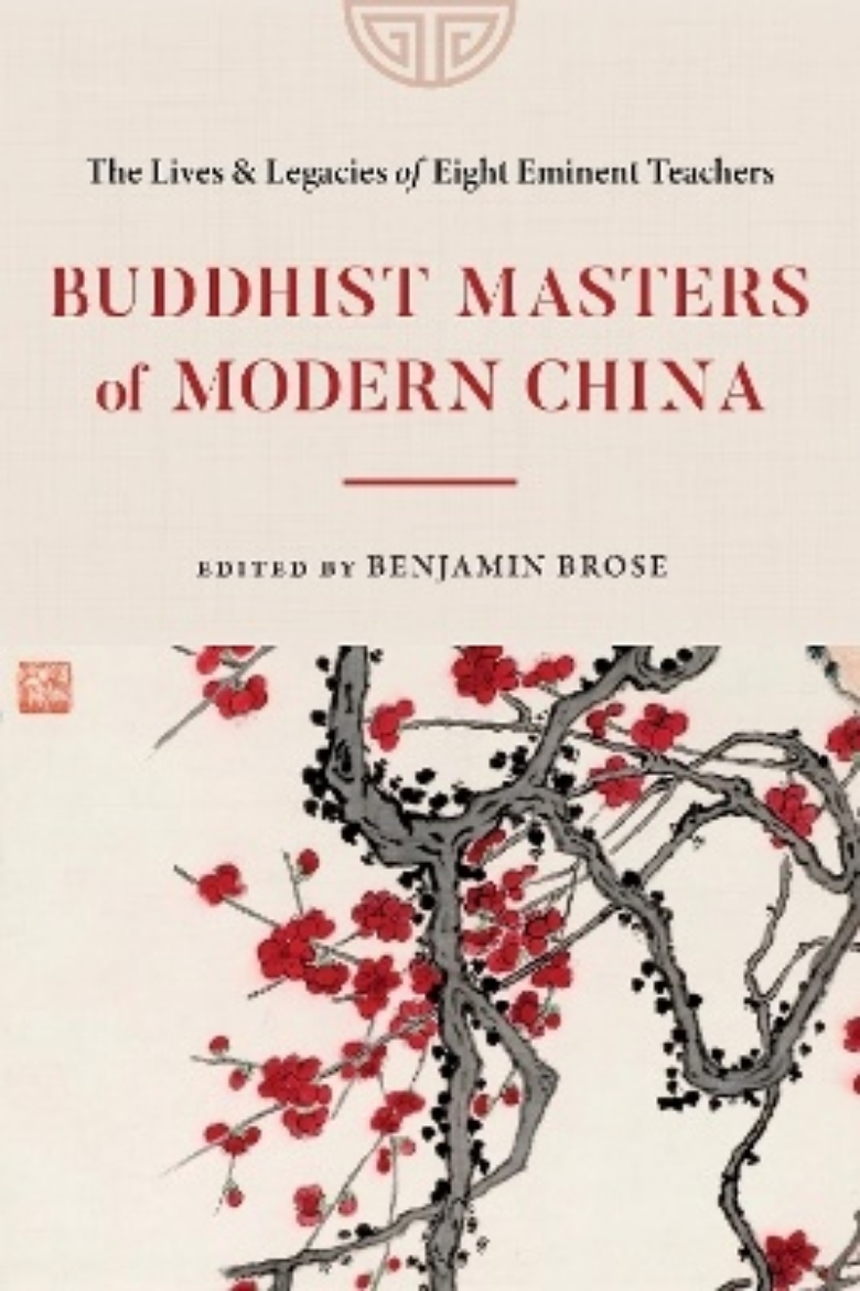 Picture of Buddhist Masters of Modern China: The Lives and Legacies of Eight Eminent Teachers