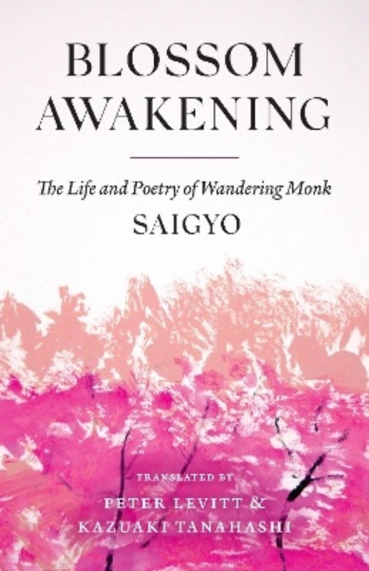 Picture of Blossom Awakening: The Life and Poetry of Wandering Monk Saigyo