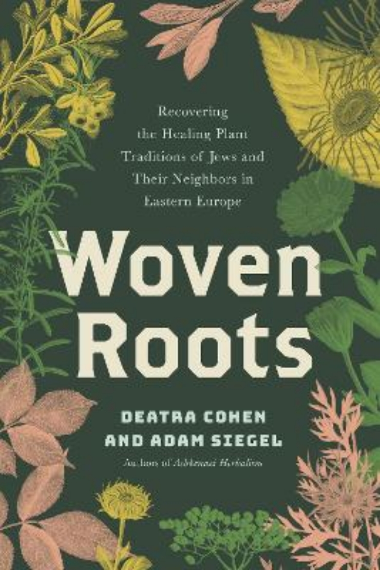 Picture of Woven Roots: Recovering the Healing Plant Traditions of Jews and Their Neighbors in Eastern Europe