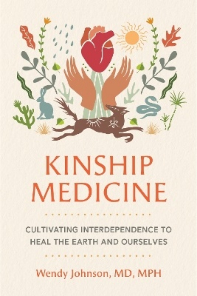 Picture of Kinship Medicine: Cultivating Interdependence to Heal the Earth and Ourselves