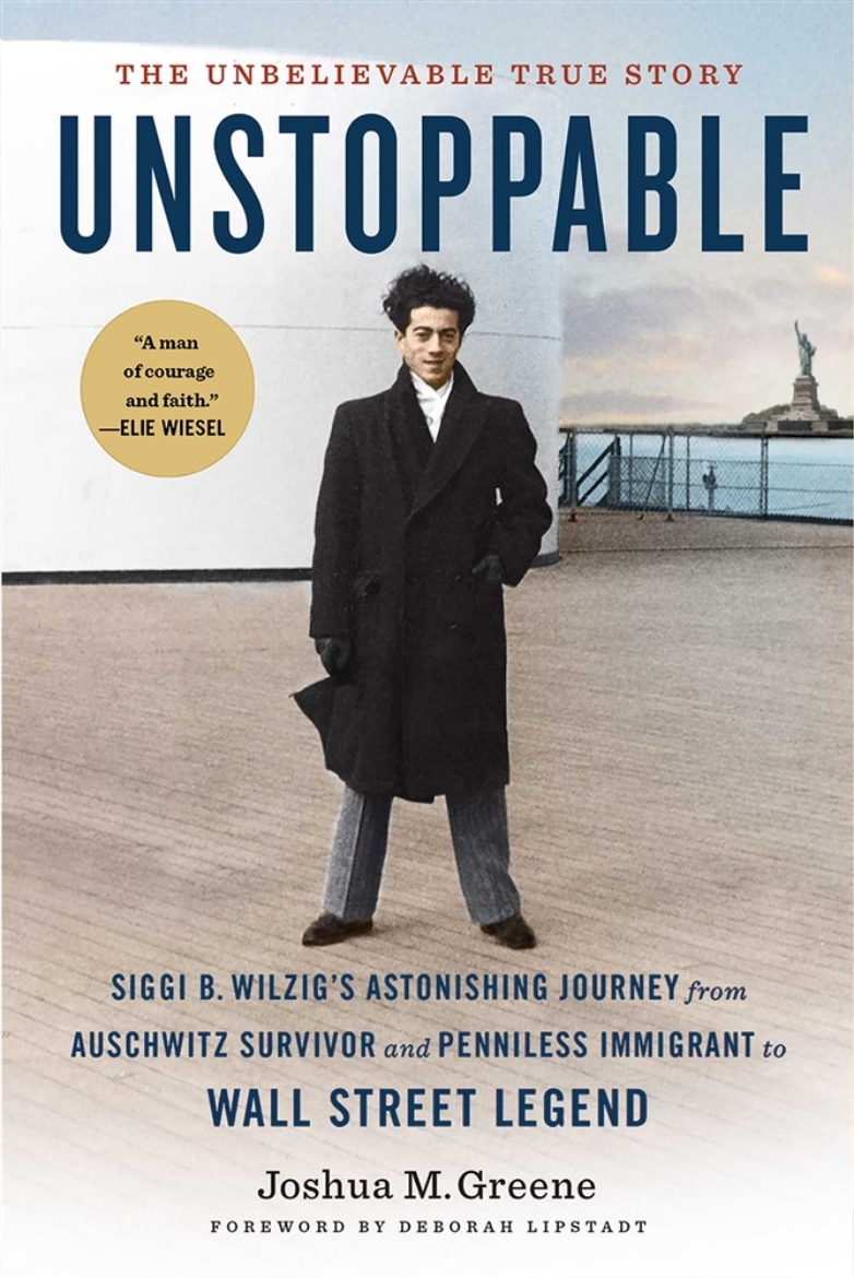 Bild på Unstoppable: Siggi B. Wilzig's Astonishing Journey from Auschwitz Survivor and Penniless Immigrant to Wall Street Legend