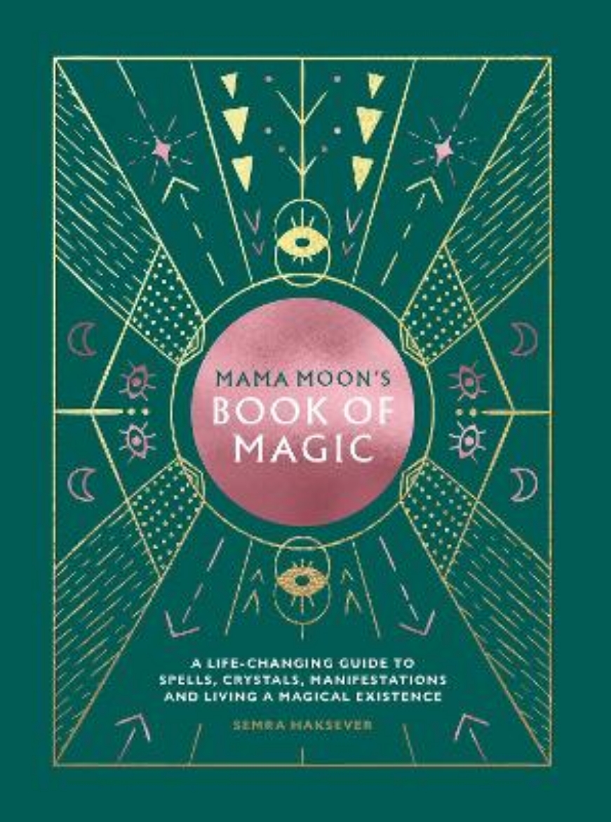 Picture of Mama Moon's Book of Magic: A Life-Changing Guide to Spells, Crystals, Manifestations and Living a Magical Existence