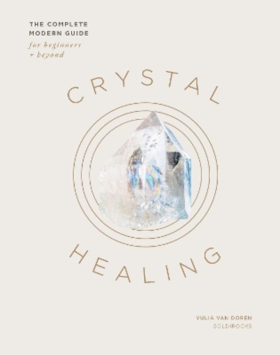 Bild på Crystal Healing: The Complete Modern Guide for Beginners and Beyond