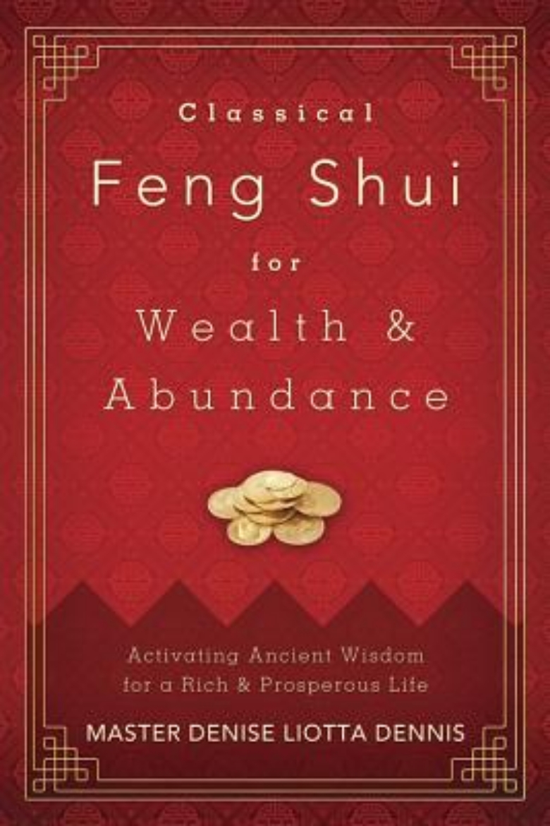 Picture of Classical Feng Shui for Wealth & Abundance: Activating Ancient Wisdom for a Rich & Prosperous Life