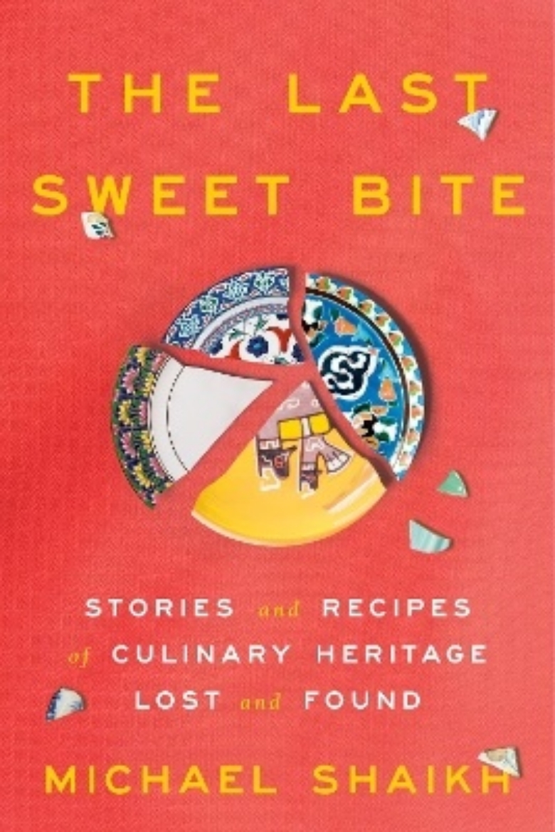 Picture of The Last Sweet Bite: Stories and Recipes of Culinary Heritage Lost and Found