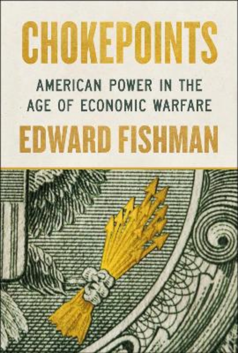 Picture of Chokepoints: American Power in the Age of Economic Warfare