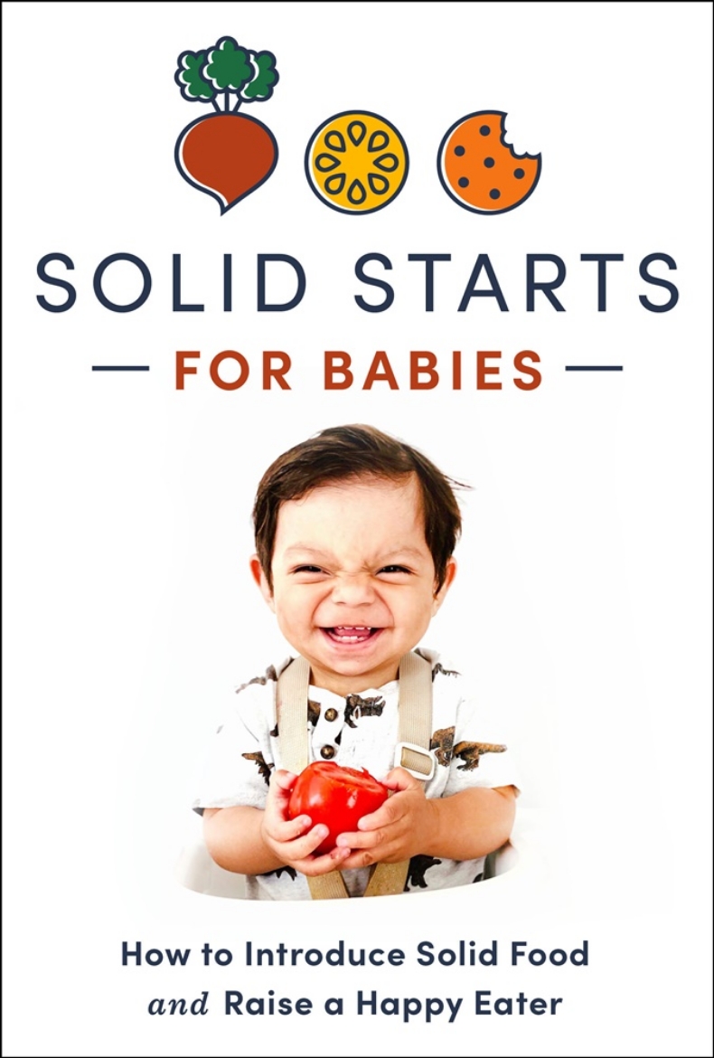 Picture of Solid Starts for Babies: How to Introduce Solid Food and Raise a Happy Eater