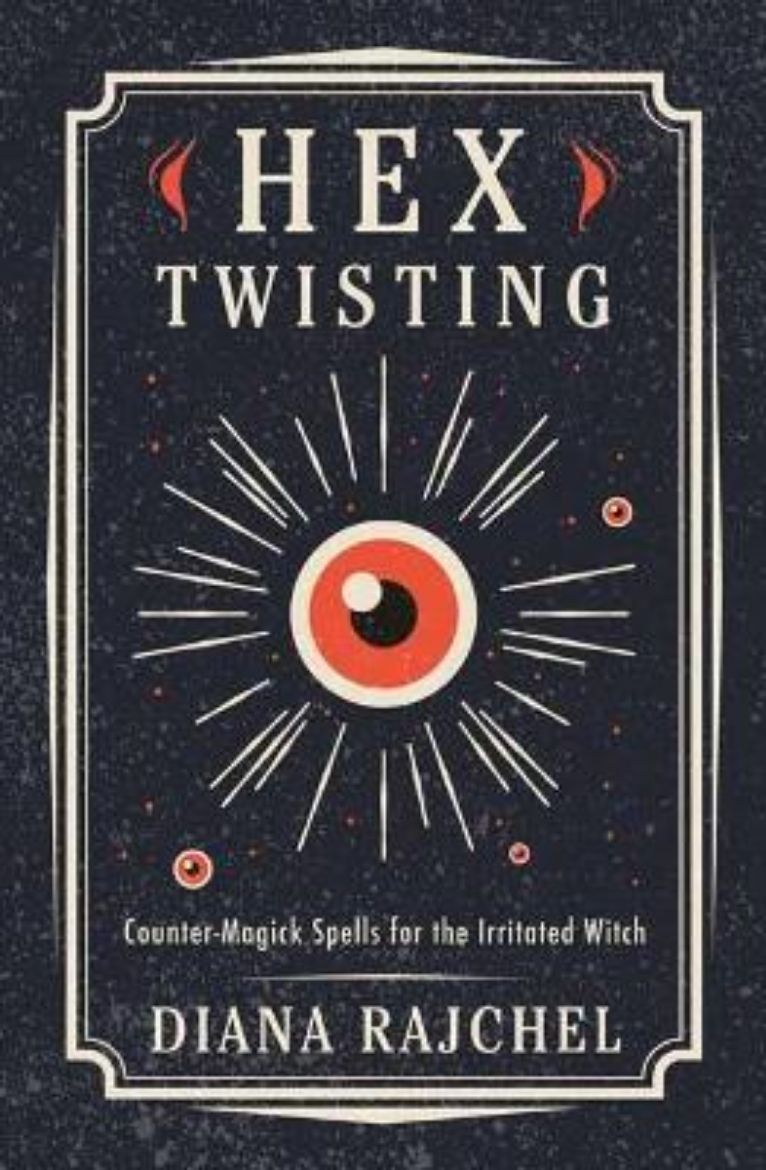 Bild på Hex Twisting: Counter-Magick Spells for the Irritated Witch
