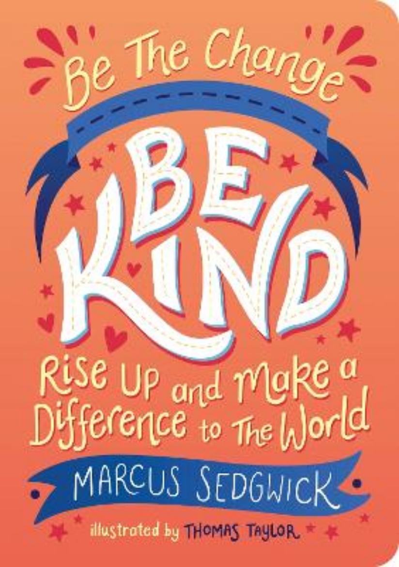 Bild på Be The Change - Be Kind: Rise Up and Make a Difference to the World