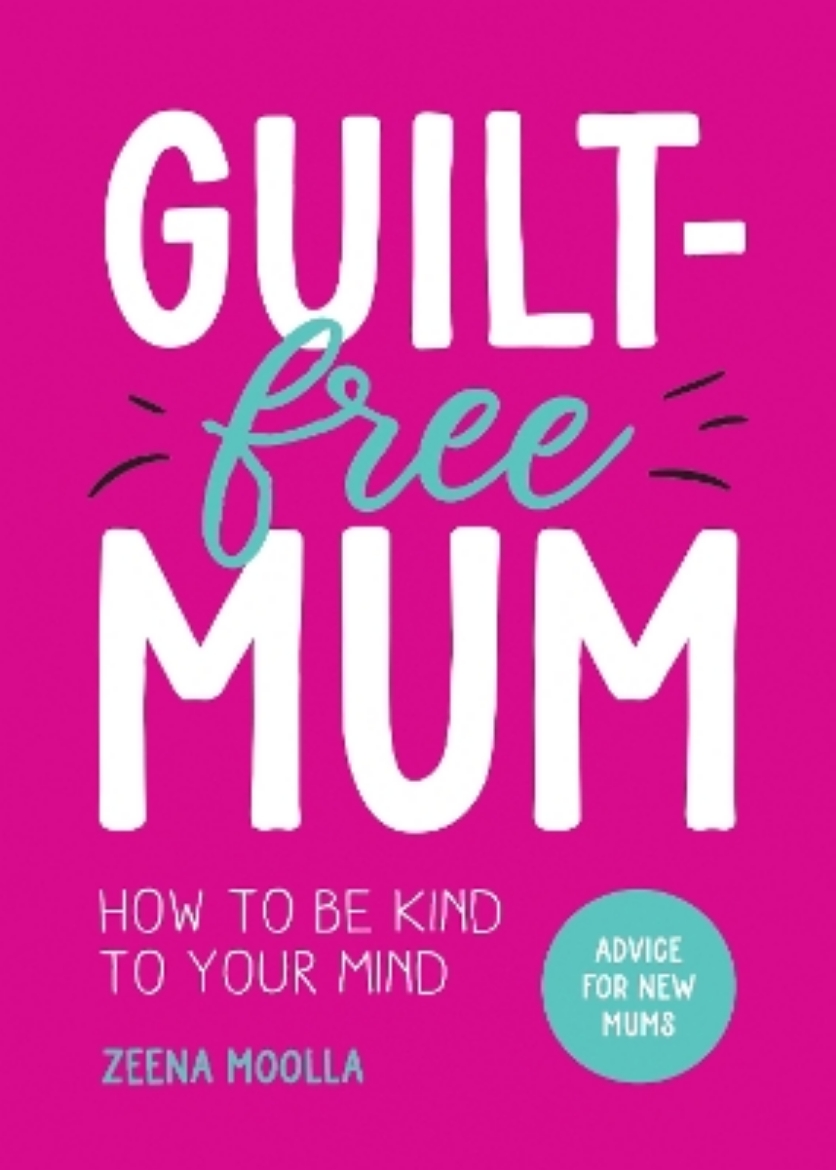 Bild på Guilt-Free Mum: How to Be Kind to Your Mind: Advice for New Mums