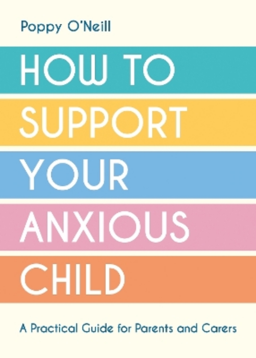 Bild på How to Support Your Anxious Child: A Practical Guide for Parents and Carers