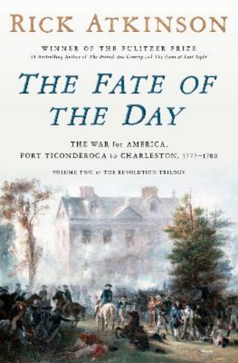 Bild på The Fate of the Day: The War for America, Fort Ticonderoga to Charleston, 1777-1780