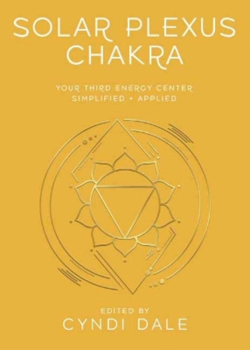 Picture of Solar Plexus Chakra: Your Third Energy Center Simplified and Applied