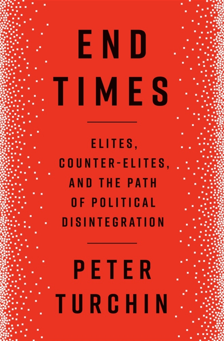 Picture of End Times: Elites, Counter-Elites, and the Path of Political Disintegration
