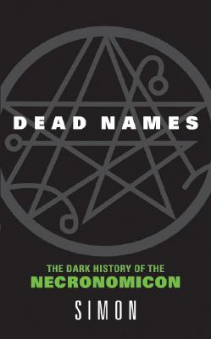 Picture of Dead names : the dark history of Necronomicon