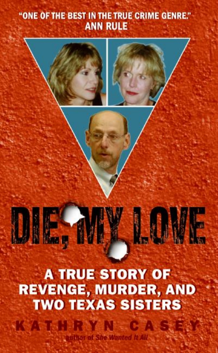 Picture of Die, My Love: A True Story of Revenge, Murder, and Two Texas Sisters