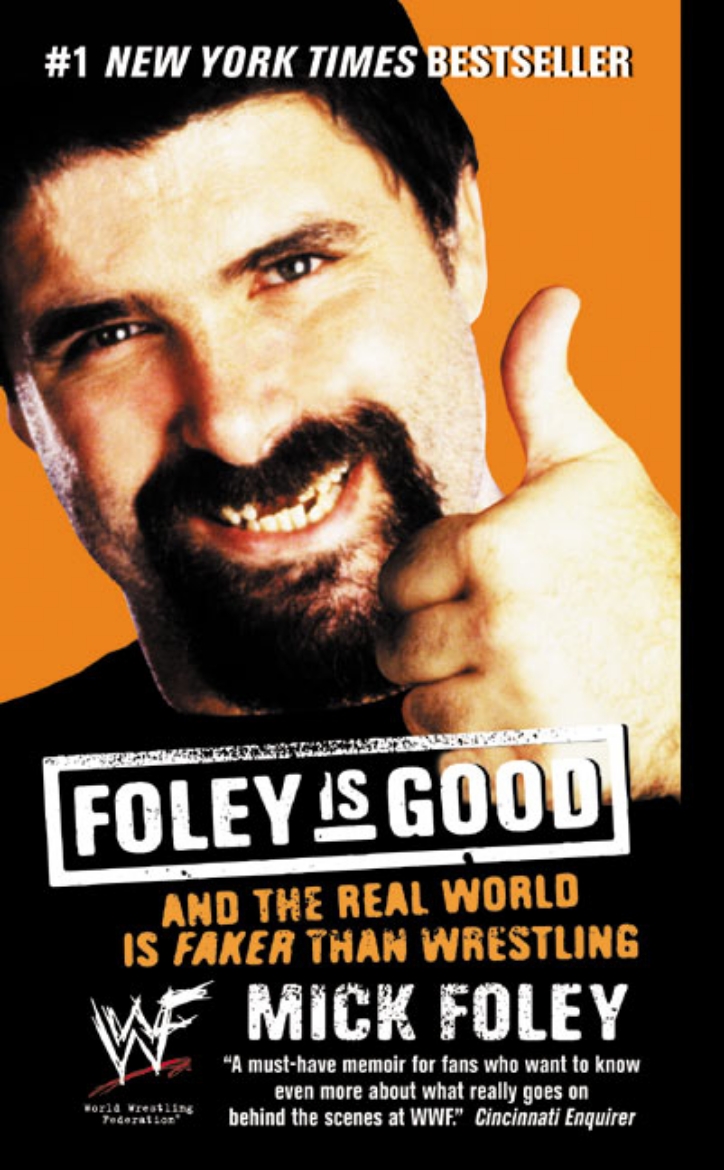 Picture of Foley is Good: And the Real World is Faker Than Wrestling