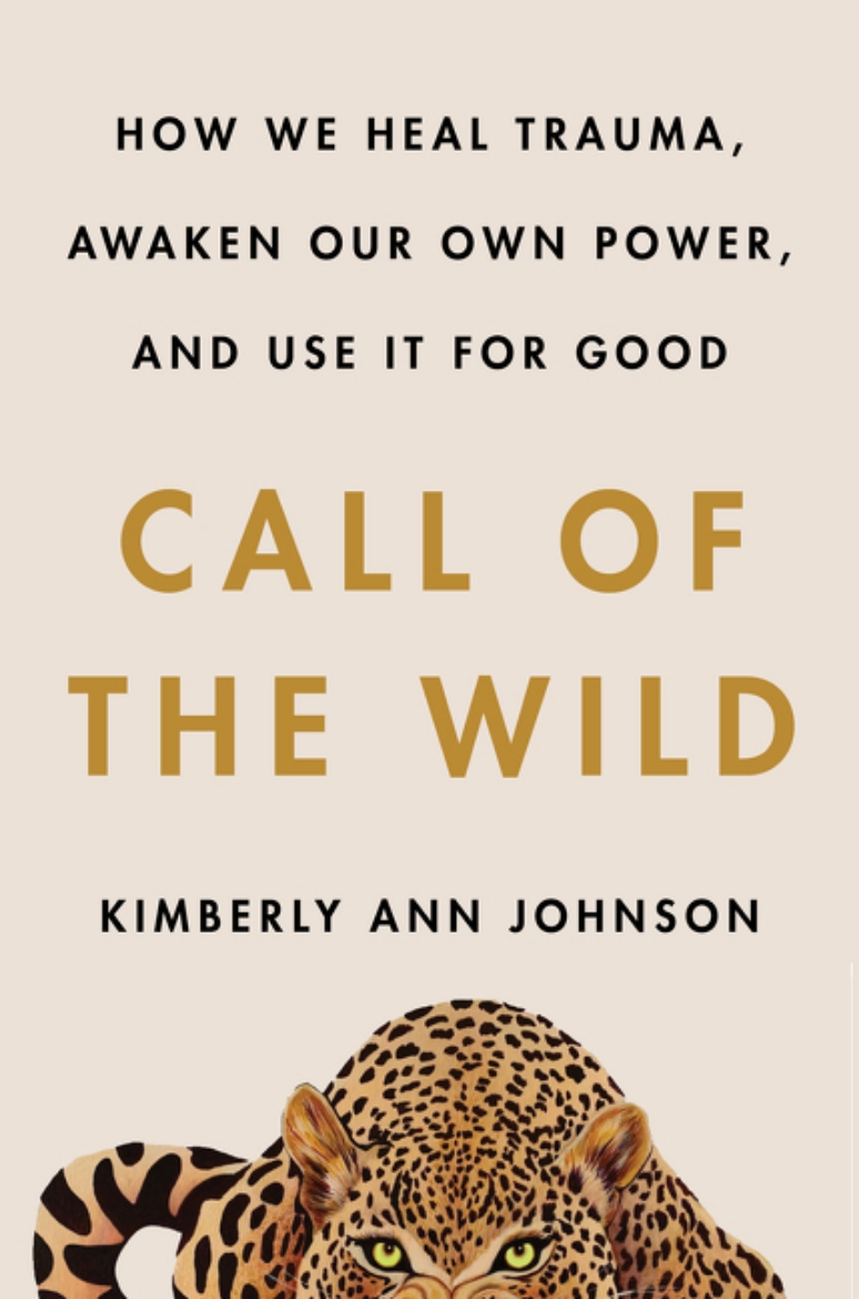 Picture of Call of the Wild: How We Heal Trauma, Awaken Our Own Power, and Use It For Good