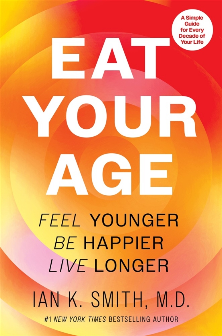 Picture of Eat Your Age: Feel Younger, Be Happier, Live Longer