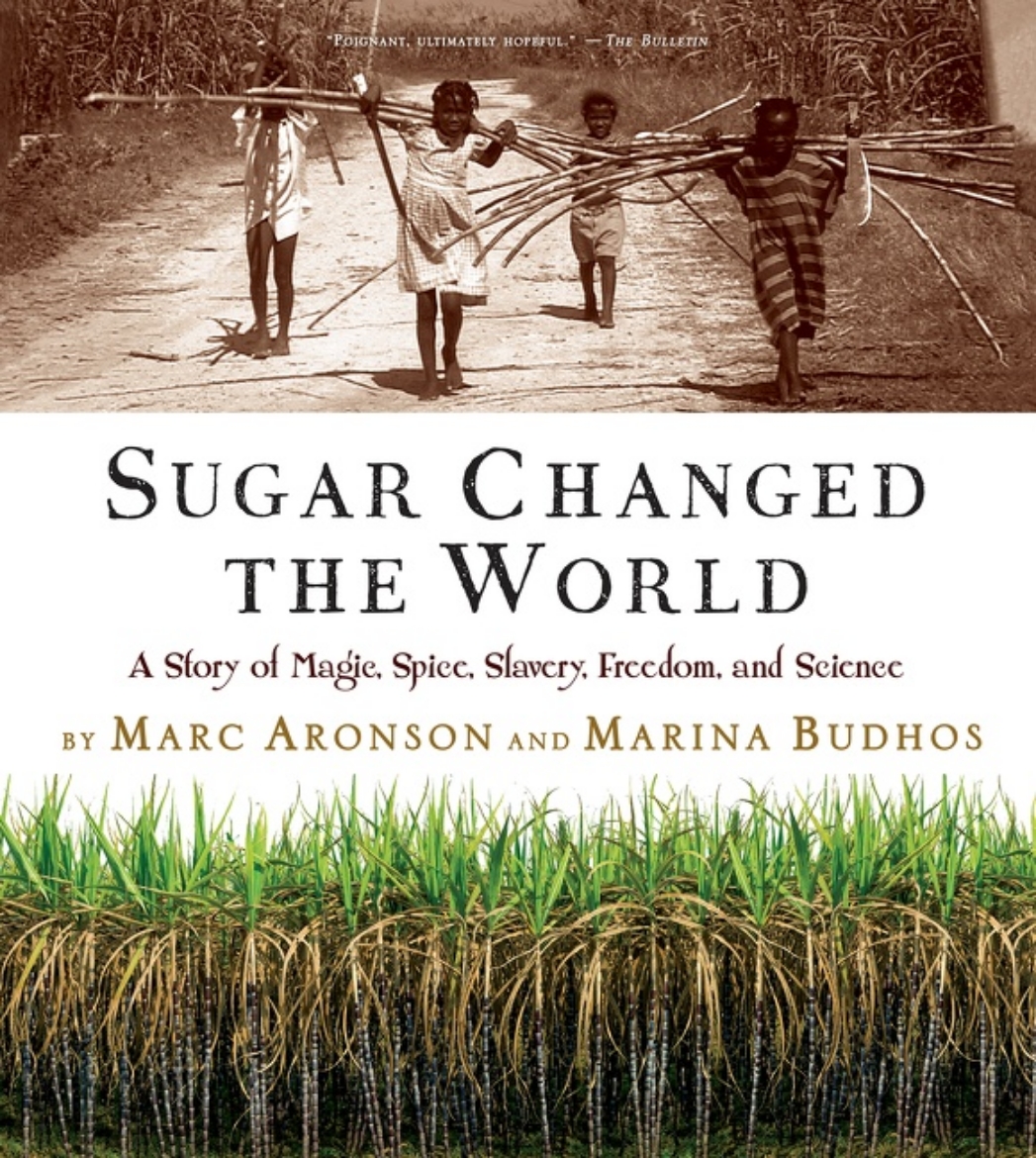 Picture of Sugar Changed the World: A Story of Magic, Spice, Slavery, Freedom, and Science