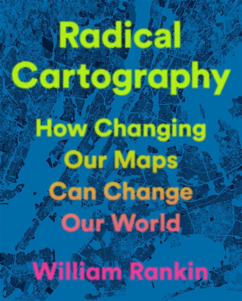 Picture of Radical Cartography: How Changing Our Maps Can Change Our World