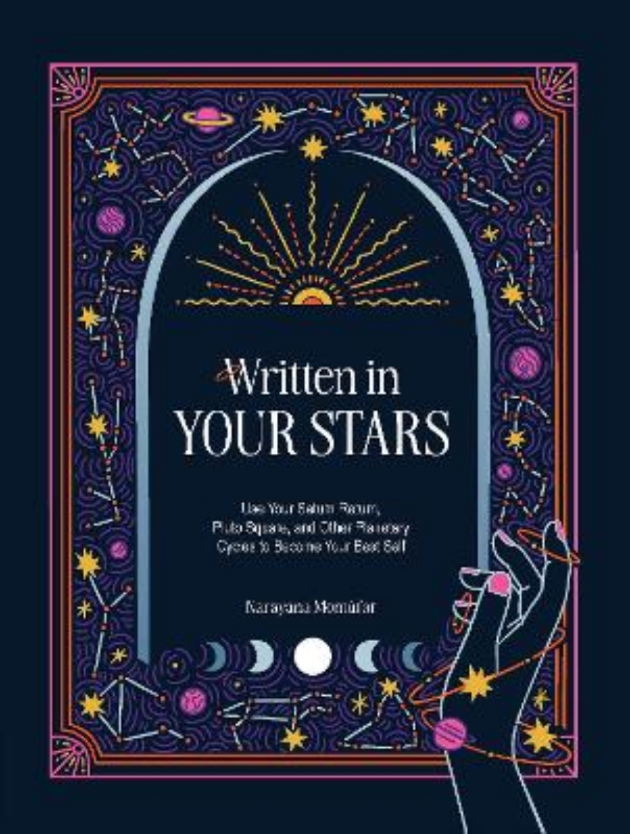 Picture of Written in Your Stars: Use Your Saturn Return, Pluto Square, and Other Planetary Cycles to Become Your Best Self