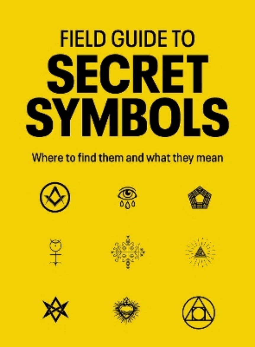 Picture of Field Guide to Secret Symbols: Where to find them and what they mean