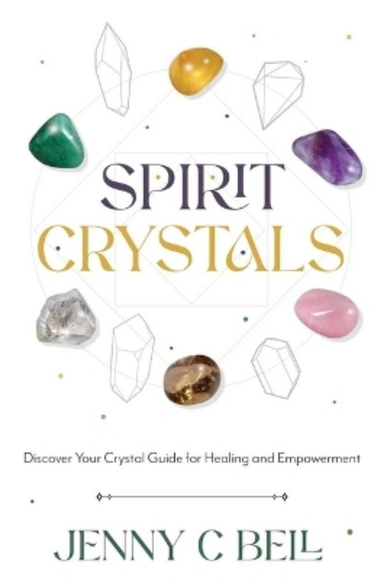 Picture of Spirit Crystals: Discover Your Crystal Guide for Healing and Empowerment