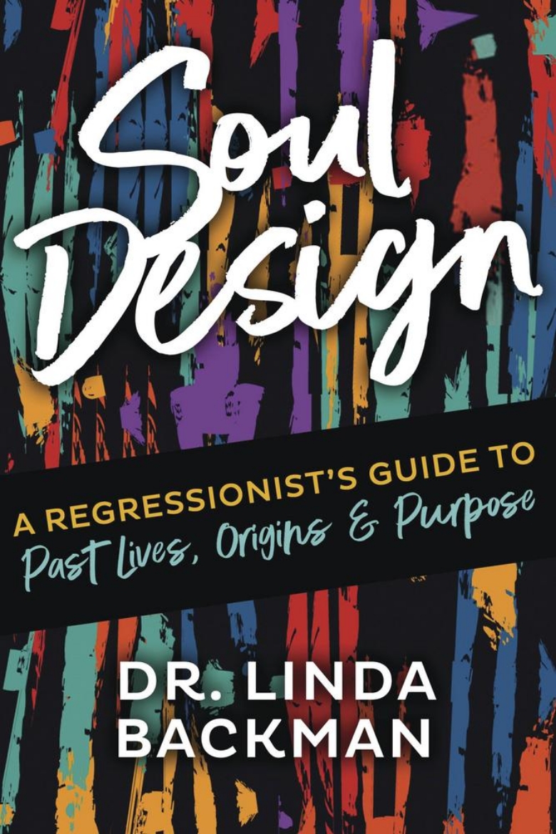 Picture of Soul Design: A Regressionist's Guide to Past Lives, Origin, and Purpose